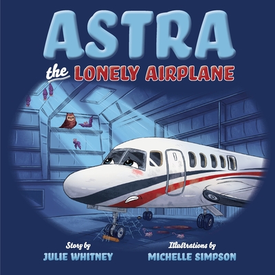Astra the Lonely Airplane - Whitney, Julie