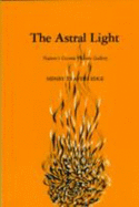Astral Light: Nature's Amazing Picture Gallery - Edge, Henry Travers