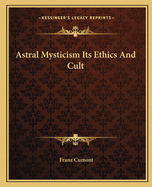 Astral Mysticism Its Ethics and Cult