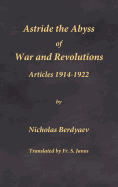 Astride the Abyss of War and Revolutions: Articles 1914-1922