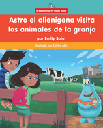 Astro El Aliengena Visita Los Animales de la Granja (Astro the Alien Visits Farm Animals)