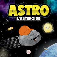 Astro l'Asteroide: Una Storia Per Bambini Sulle Stelle