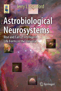 Astrobiological Neurosystems: Rise and Fall of Intelligent Life Forms in the Universe