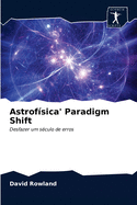 Astrof?sica' Paradigm Shift