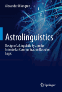 Astrolinguistics: Design of a Linguistic System for Interstellar Communication Based on Logic