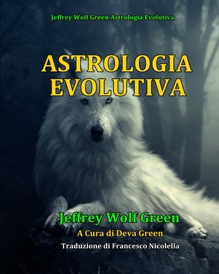 Astrologia Evolutiva - Green, Deva (Editor), and Nicolella, Francesco (Translated by), and Green, Jeffrey Wolf