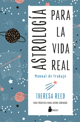 Astrologia Para La Vida Real. Manual de Trabajo - Reed, Theresa