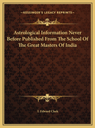 Astrological Information Never Before Published from the School of the Great Masters of India