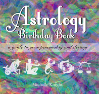 Astrology Birthday Book: A Guide to Your Personality and Destiny