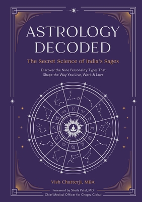 Astrology Decoded: The Secret Science of India's Sages - Chatterji, Vish, MBA