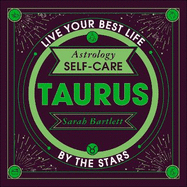 Astrology Self-Care: Taurus: Live your best life by the stars