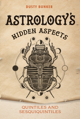 Astrology's Hidden Aspects: Quintiles and Sesquiquintiles - Bunker, Dusty