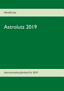 Astrolutz 2019: Astronomisches Jahrbuch fr 2019