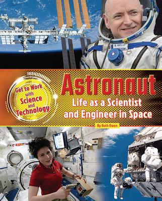 Astronaut: Life as a Scientist and Engineer in Space - Owen, Ruth, and Yates, Kevin