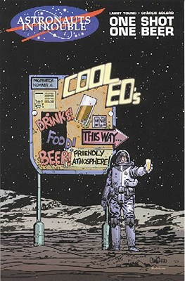 Astronauts in Trouble: One Shot, One Beer - Young, Larry, and Adlard, Charlie