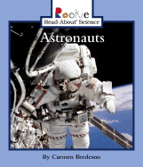 Astronauts - Bredeson, Carmen, and Palaquibay, Minna Gretchen (Consultant editor), and Vargus, Nanci R, Ed.D. (Consultant editor)