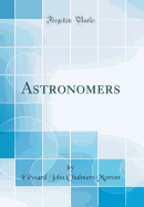 Astronomers (Classic Reprint)