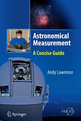 Astronomical Measurement: A Concise Guide - Lawrence, Andy