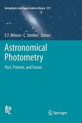 Astronomical Photometry: Past, Present, and Future - Milone, Eugene F (Editor), and Sterken, C (Editor)