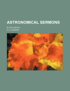 Astronomical Sermons: In Two Parts