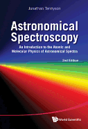 Astronomical Spectroscopy: An Introduction to the Atomic and Molecular Physics of Astronomical Spectra (2nd Edition)