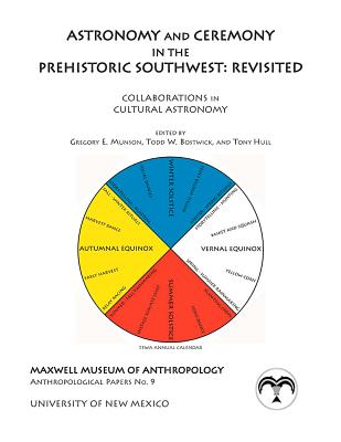 Astronomy and Ceremony in the Prehistoric Southwest: Revisited: Collaborations in Cultural Astronomy - Munson, Gregory E (Editor), and Bostwick, Todd W (Editor), and Hull, Tony (Editor)