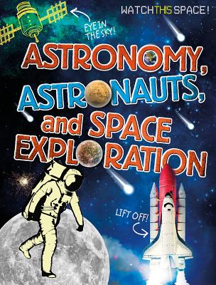 Astronomy, Astronauts, and Space Exploration - Gifford, Clive, Mr.