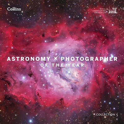 Astronomy Photographer of the Year: Collection 5 - Royal Observatory Greenwich, and Collins Astronomy