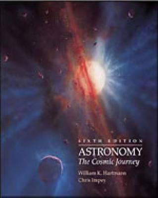 Astronomy: The Cosmic Journey - Hartmann, William K, and Impey, Chris, Professor