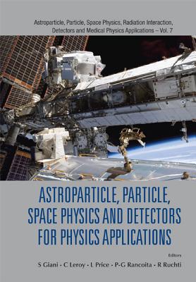 Astroparticle, Particle, Space Physics and Detectors for Physics Applications - Proceedings of the 13th Icatpp Conference - Ruchti, Randal C (Editor), and Rancoita, Pier-Giorgio (Editor), and Price, Larry (Editor)