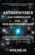 Astrophysics and Cosmology For Non-mathematicians