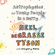 Astrophysics for Young People in a Hurry Lib/E