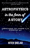 Astrophysics In the Form Of a Story: Understanding Our Universe In An Interesting Way