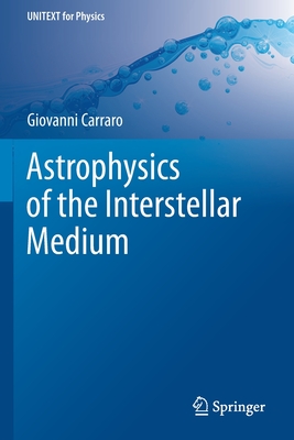 Astrophysics of the Interstellar Medium - Carraro, Giovanni