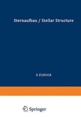 Astrophysik II: Sternaufbau / Astrophysics II: Stellar Structure - Wrubel, Marshal H, and Arp, H C, and Burbidge, G R