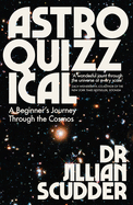 Astroquizzical: A Beginner's Journey Through the Cosmos