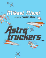 Astrotruckers - Niemi, Mikael