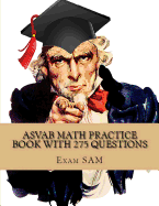 ASVAB Math Practice Book with 275 Questions: 5 Arithmetic Reasoning and 5 Mathematics Knowledge Practice Tests with Math Review and Workbook for the ASVAB Test and Afqt