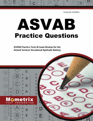 ASVAB Practice Questions: ASVAB Practice Tests & Exam Review for the Armed Services Vocational Aptitude Battery - Mometrix Armed Forces Test Team (Editor)