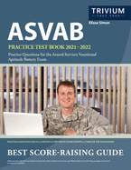 ASVAB Practice Test Book 2021-2022: Practice Questions for the Armed Services Vocational Aptitude Battery Exam