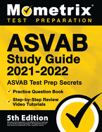 ASVAB Study Guide 2021-2022 - ASVAB Test Prep Secrets, Practice Question Book, Step-by-Step Review Video Tutorials: [5th Edition]