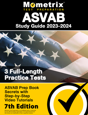 ASVAB Study Guide 2023-2024 - 3 Full-Length Practice Tests, ASVAB Prep Book Secrets with Step-By-Step Video Tutorials: [7th Edition] - Bowling, Matthew (Editor)