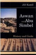 Aswan and Abu Simbel: History and Guide - Kamil, Jill