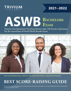 ASWB Bachelors Exam Practice Test Questions: Test Prep Review with 150 Practice Questions for the Association of Social Work Boards Exam