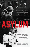 Asylum: A survivor's flight from Nazi-occupied Vienna through wartime France