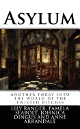 Asylum: Another foray into the world of the Twisted Bitches