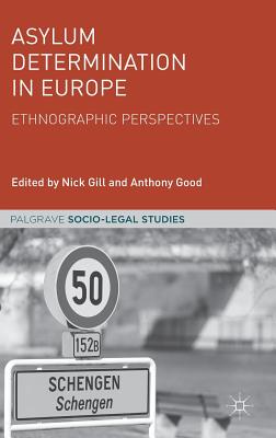 Asylum Determination in Europe: Ethnographic Perspectives - Gill, Nick (Editor), and Good, Anthony (Editor)