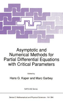 Asymptotic and Numerical Methods for Partial Differential Equations with Critical Parameters - Kaper, H G (Editor), and Pieper, Gail W, and Garbey, Marc (Editor)