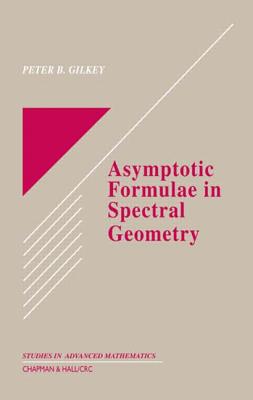 Asymptotic Formulae in Spectral Geometry - Gilkey, Peter B