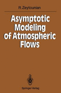 Asymptotic Modeling of Atmospheric Flows - Bry, Lesly (Translated by), and Zeytounian, Radyadour Kh